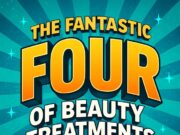 The Fantastic Four of Beauty Treatments in 2025